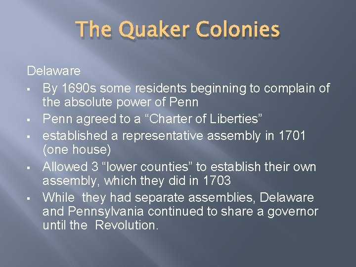 The Quaker Colonies Delaware § By 1690 s some residents beginning to complain of