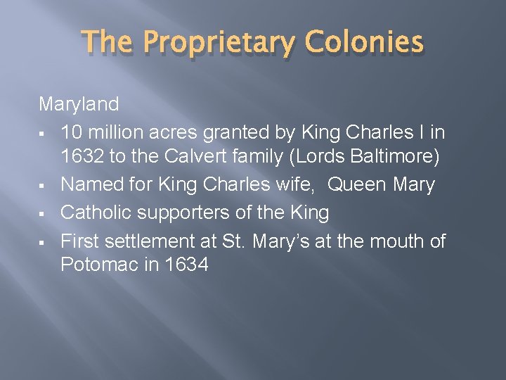 The Proprietary Colonies Maryland § 10 million acres granted by King Charles I in