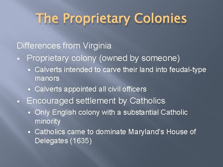 The Proprietary Colonies Differences from Virginia § Proprietary colony (owned by someone) Calverts intended