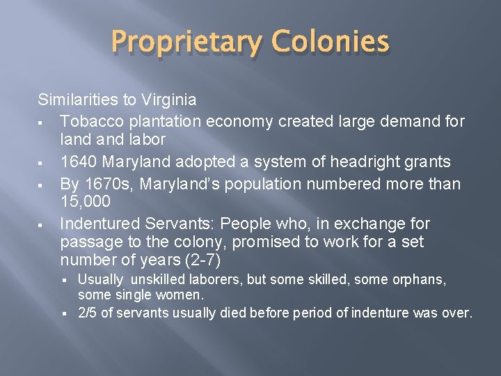 Proprietary Colonies Similarities to Virginia § Tobacco plantation economy created large demand for land