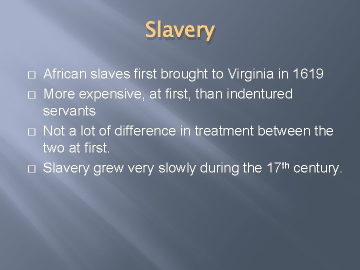 Slavery � � African slaves first brought to Virginia in 1619 More expensive, at