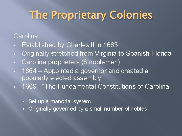 The Proprietary Colonies Carolina § Established by Charles II in 1663 § Originally stretched