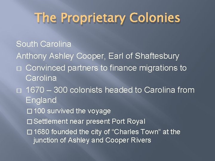 The Proprietary Colonies South Carolina Anthony Ashley Cooper, Earl of Shaftesbury � Convinced partners