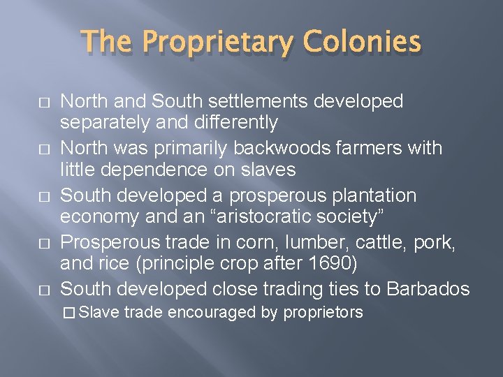 The Proprietary Colonies � � � North and South settlements developed separately and differently The Proprietary Colonies � � � North and South settlements developed separately and differently