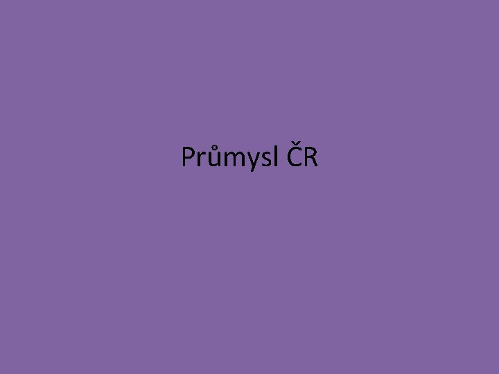 Průmysl ČR 