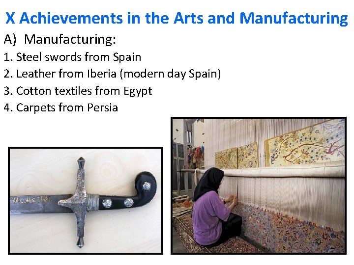 X Achievements in the Arts and Manufacturing A) Manufacturing: 1. Steel swords from Spain