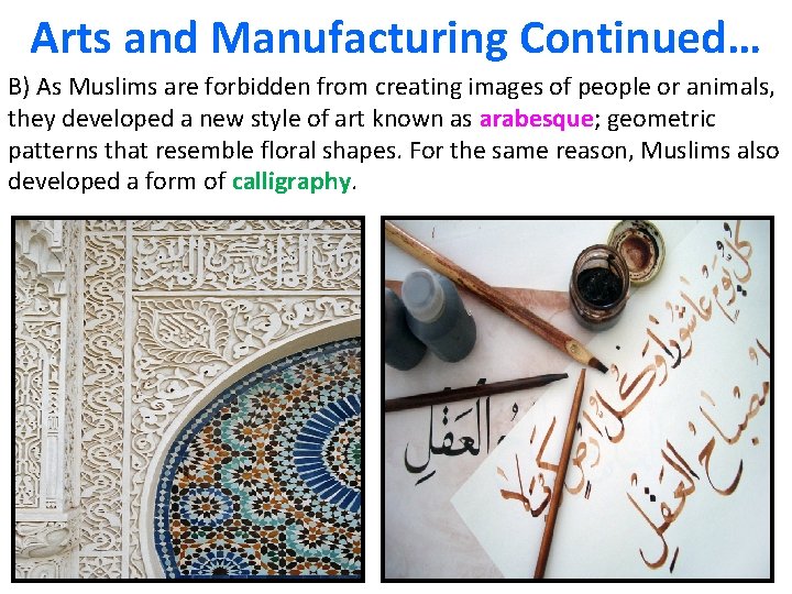 Arts and Manufacturing Continued… B) As Muslims are forbidden from creating images of people