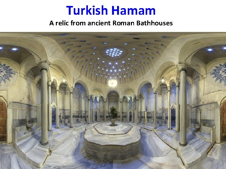 Turkish Hamam A relic from ancient Roman Bathhouses 