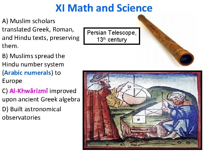 XI Math and Science A) Muslim scholars translated Greek, Roman, and Hindu texts, preserving
