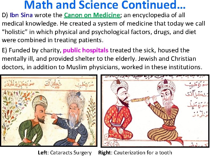 Math and Science Continued… D) Ibn Sina wrote the Canon on Medicine; an encyclopedia