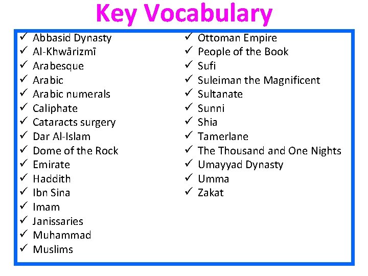 Key Vocabulary ü ü ü ü Abbasid Dynasty Al-Khwārizmī Arabesque Arabic numerals Caliphate Cataracts