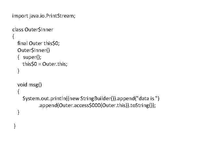 import java. io. Print. Stream; class Outer$Inner { final Outer this$0; Outer$Inner() { super();