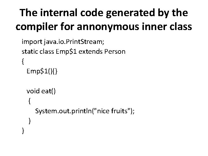 The internal code generated by the compiler for annonymous inner class import java. io.