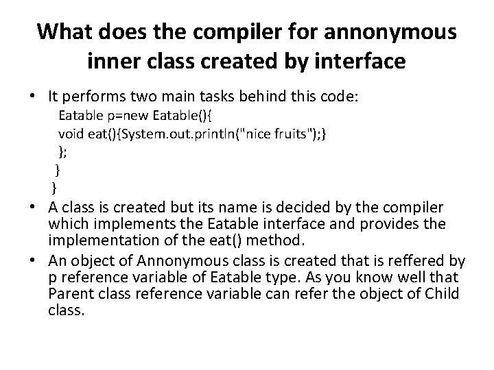 What does the compiler for annonymous inner class created by interface • It performs