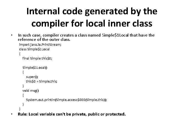 Internal code generated by the compiler for local inner class • In such case,