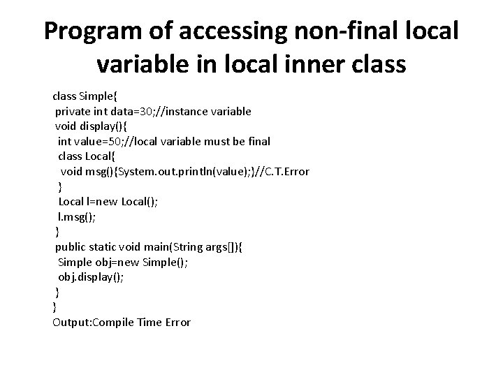 Program of accessing non-final local variable in local inner class Simple{ private int data=30;