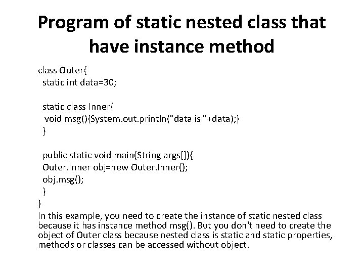 Program of static nested class that have instance method class Outer{ static int data=30;