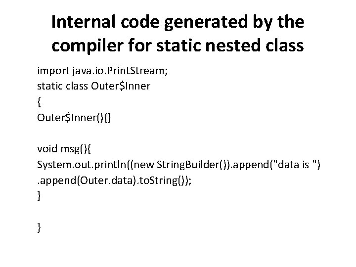 Internal code generated by the compiler for static nested class import java. io. Print.
