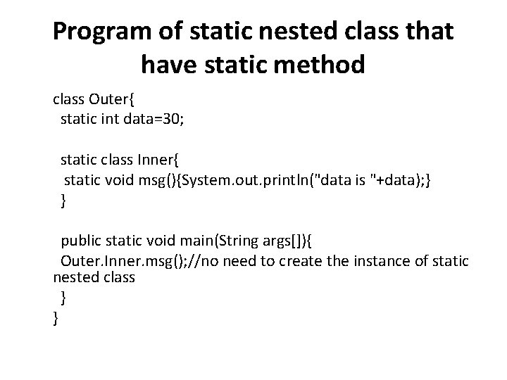 Program of static nested class that have static method class Outer{ static int data=30;