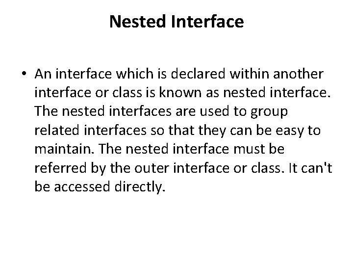 Nested Interface • An interface which is declared within another interface or class is