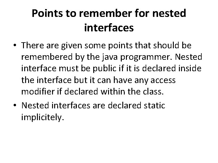 Points to remember for nested interfaces • There are given some points that should