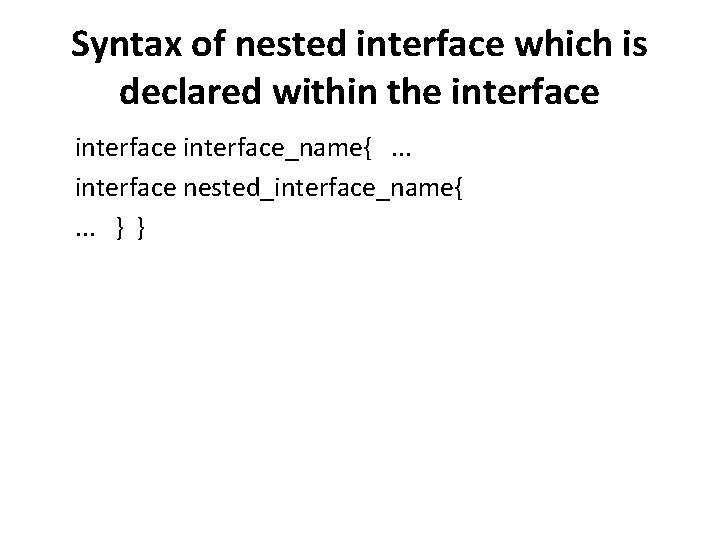 Syntax of nested interface which is declared within the interface_name{. . . interface nested_interface_name{.