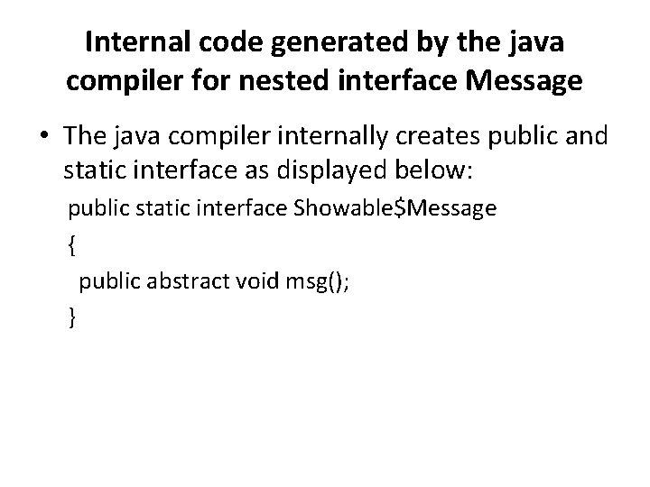 Internal code generated by the java compiler for nested interface Message • The java