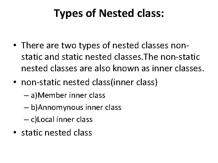 Types of Nested class: • There are two types of nested classes nonstatic and