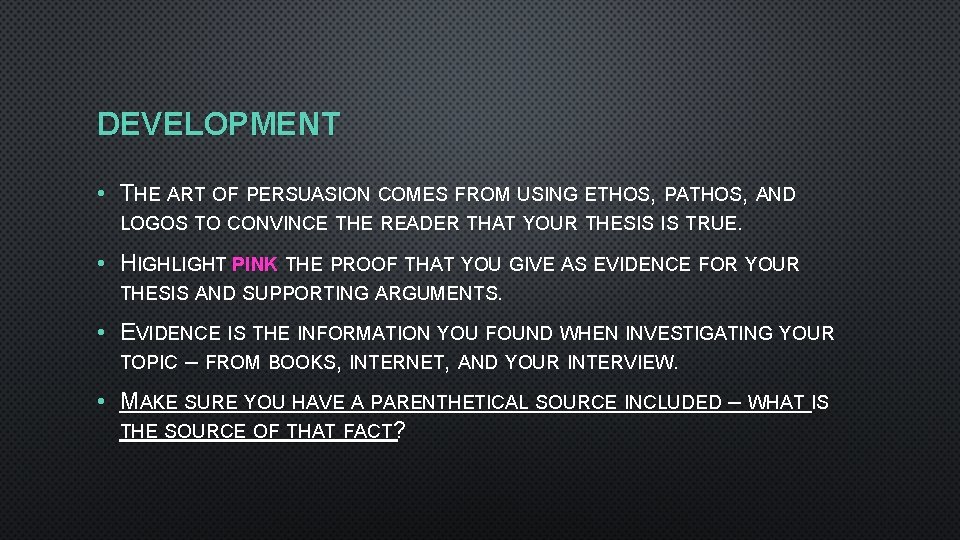 DEVELOPMENT • THE ART OF PERSUASION COMES FROM USING ETHOS, PATHOS, AND LOGOS TO