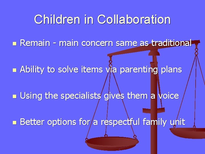 Children in Collaboration n Remain - main concern same as traditional n Ability to