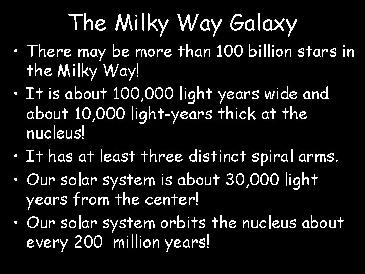 The Milky Way Galaxy • There may be more than 100 billion stars in