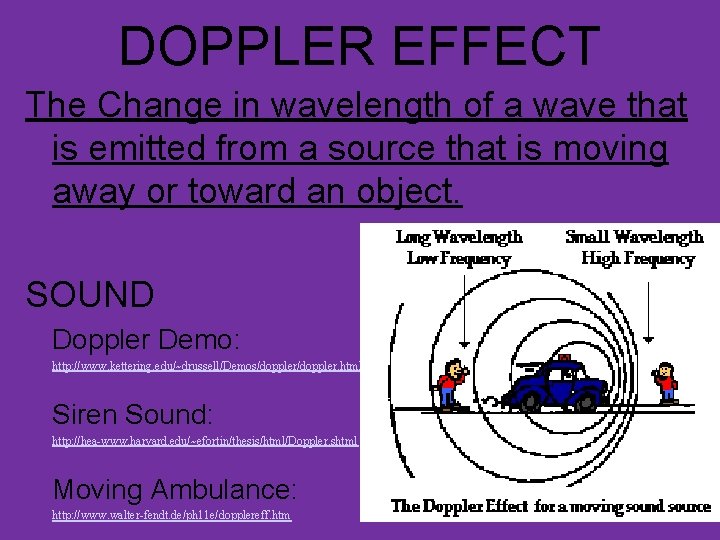 DOPPLER EFFECT The Change in wavelength of a wave that is emitted from a