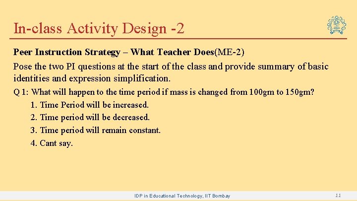 In-class Activity Design -2 Peer Instruction Strategy – What Teacher Does(ME-2) Pose the two