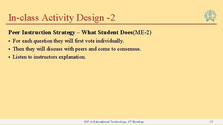 In-class Activity Design -2 Peer Instruction Strategy – What Student Does(ME-2) § § §