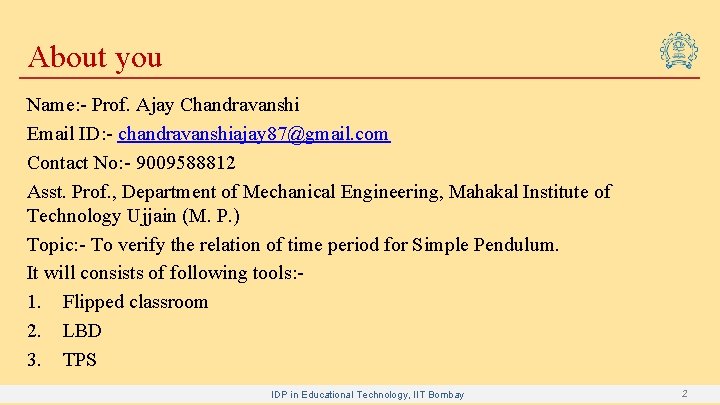 About you Name: - Prof. Ajay Chandravanshi Email ID: - chandravanshiajay 87@gmail. com Contact