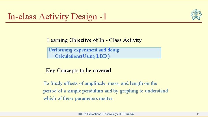 In-class Activity Design -1 Learning Objective of In - Class Activity Performing experiment and