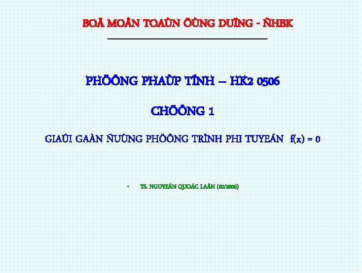 BOÄ MO N TOAÙN ÖÙNG DUÏNG - ÑHBK ------------------------------------------- PHÖÔNG PHAÙP TÍNH – HK