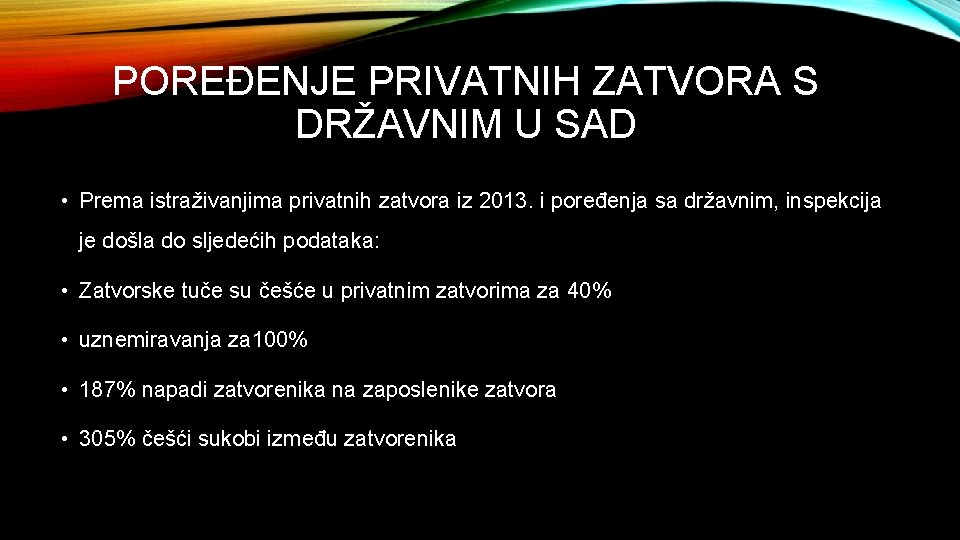 POREĐENJE PRIVATNIH ZATVORA S DRŽAVNIM U SAD • Prema istraživanjima privatnih zatvora iz 2013.