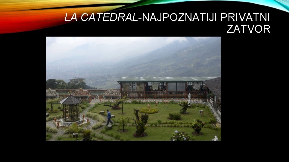 LA CATEDRAL-NAJPOZNATIJI PRIVATNI ZATVOR 