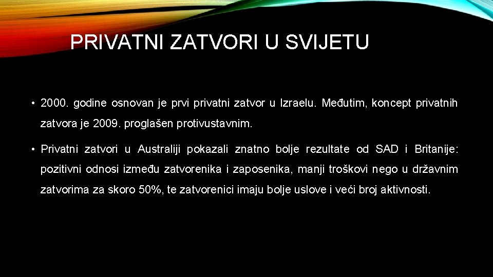 PRIVATNI ZATVORI U SVIJETU • 2000. godine osnovan je prvi privatni zatvor u Izraelu.