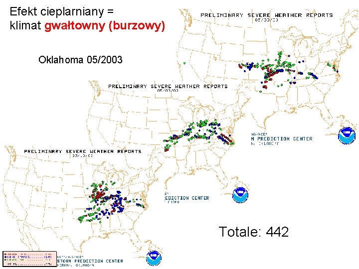 Efekt cieplarniany = klimat gwałtowny (burzowy) Oklahoma 05/2003 Totale: 442 