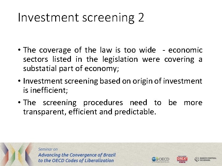 Investment screening 2 • The coverage of the law is too wide - economic