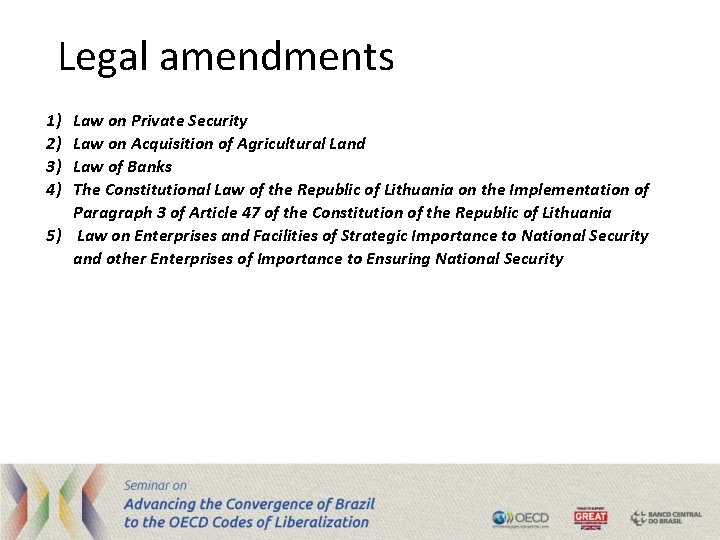 Legal amendments 1) 2) 3) 4) Law on Private Security Law on Acquisition of