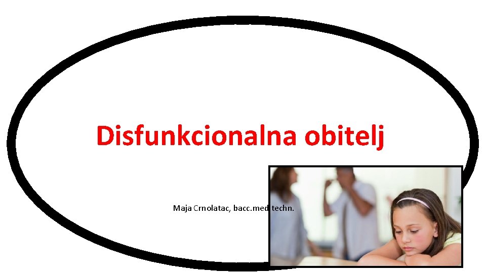 Disfunkcionalna obitelj Maja Crnolatac, bacc. med. techn. 