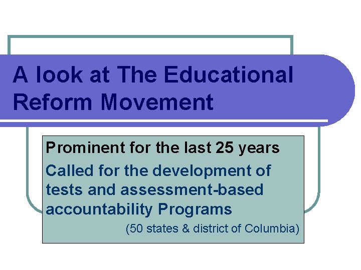 A look at The Educational Reform Movement Prominent for the last 25 years Called