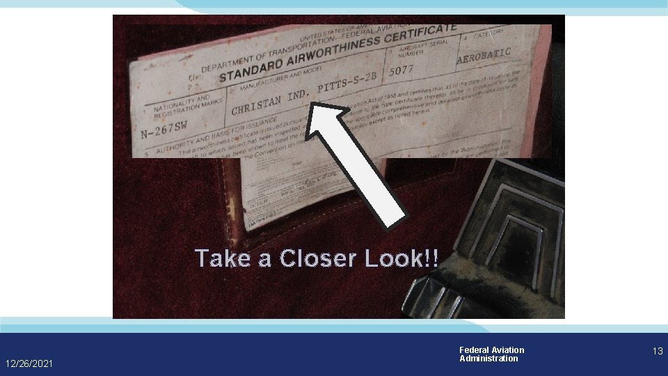 Take a Closer Look!! 12/26/2021 Federal Aviation Administration 13 