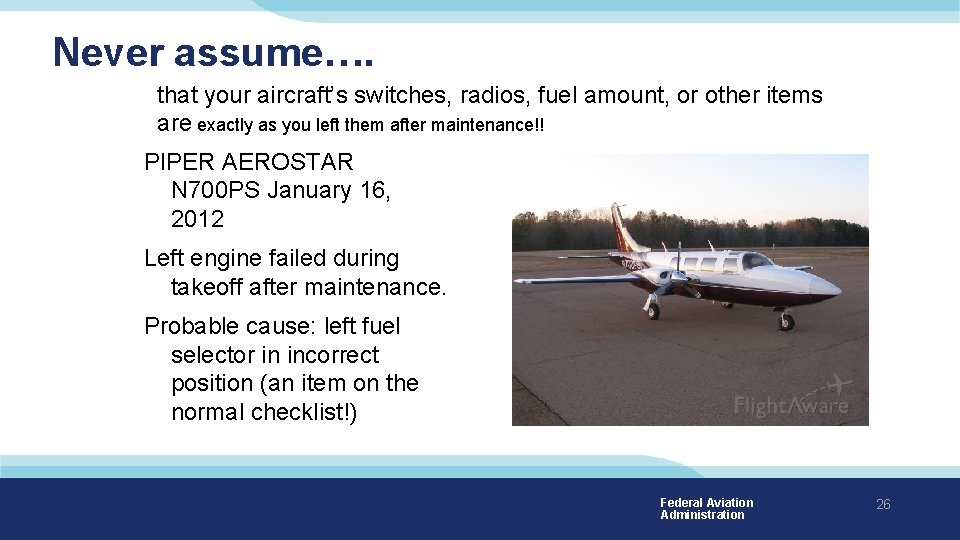 Never assume…. that your aircraft’s switches, radios, fuel amount, or other items are exactly