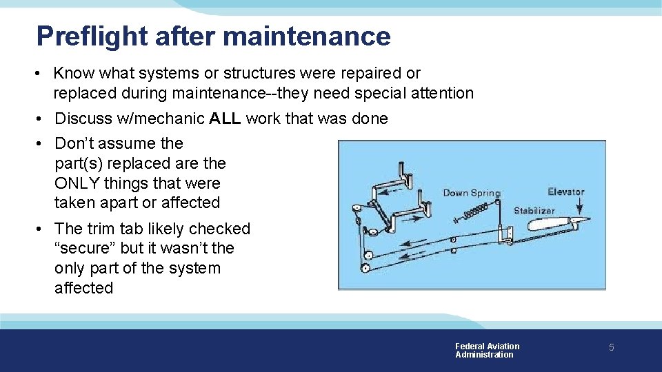 Preflight after maintenance • Know what systems or structures were repaired or replaced during