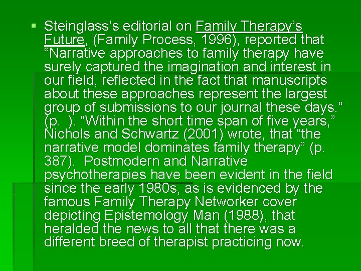 § Steinglass’s editorial on Family Therapy’s Future, (Family Process, 1996), reported that “Narrative approaches