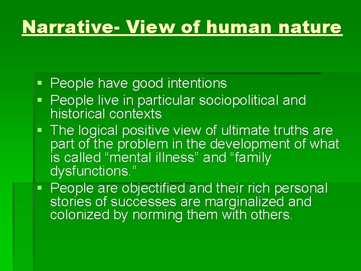 Narrative- View of human nature § People have good intentions § People live in